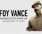 Foy Vance - Regarding The Joy Of Nothing Tour