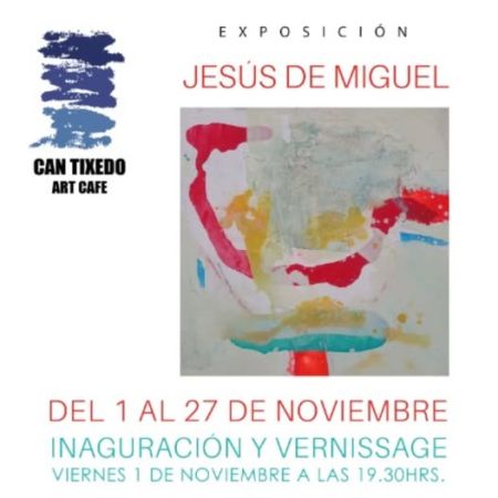 Exhibition JESUS ​​DE MIGUEL