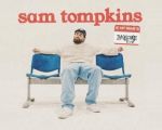 Sam Tompkins: Hi, My Name Is Insecure Tour